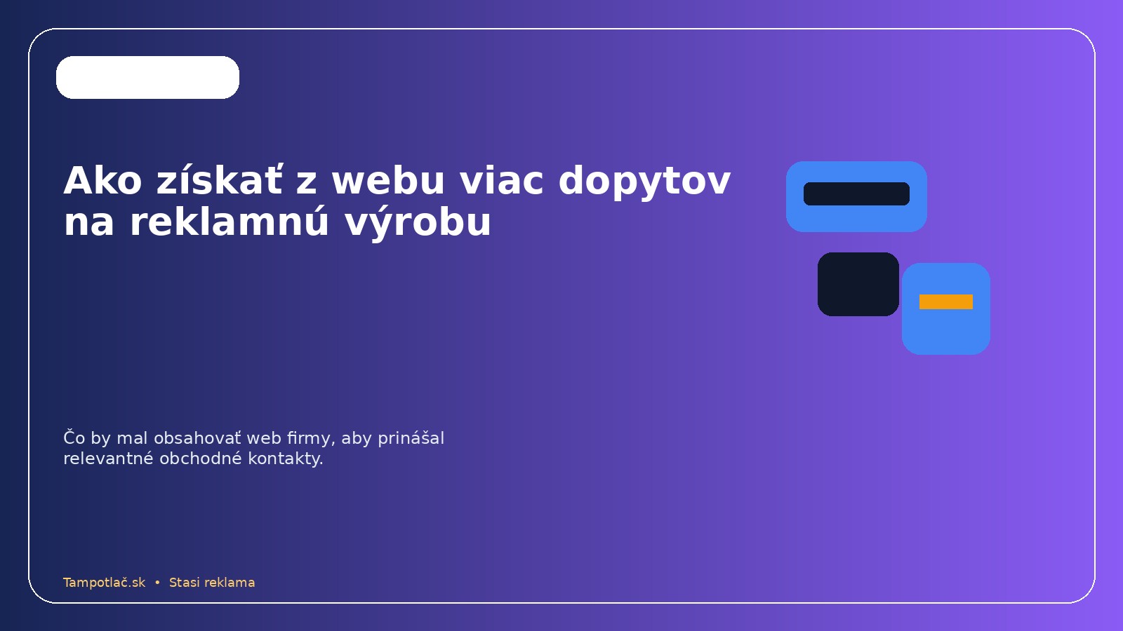 Ako získať z webu viac dopytov na reklamnú výrobu