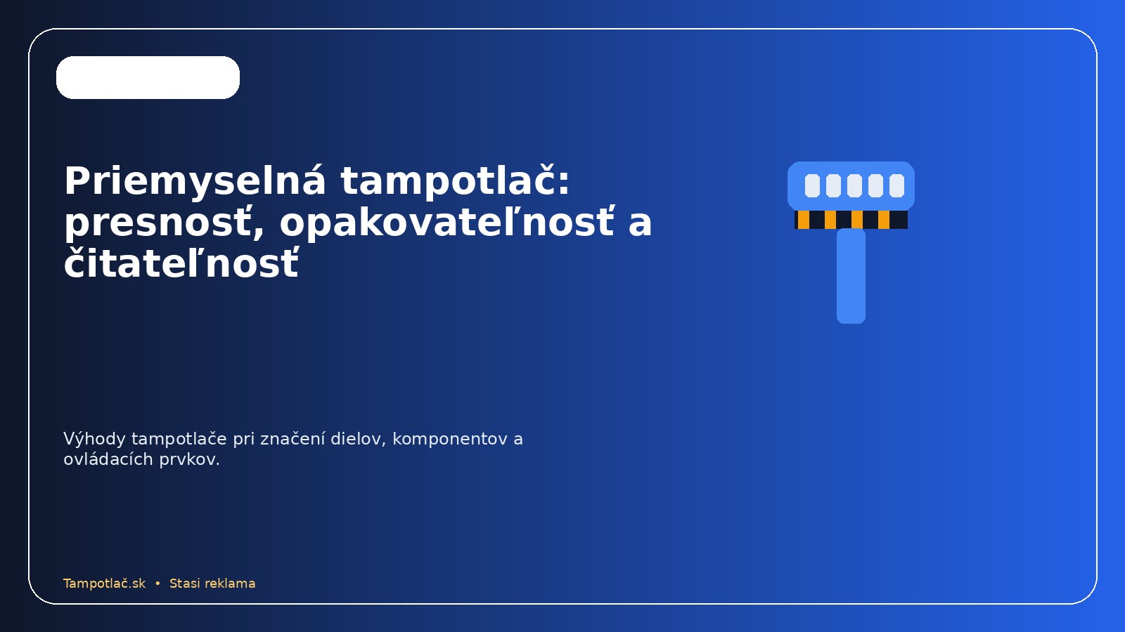 Priemyselná tampotlač: presnosť, opakovateľnosť a čitateľnosť